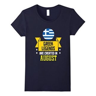Womens Funny Greek Legends Are Created In August T-shirt Greece Medium Navy