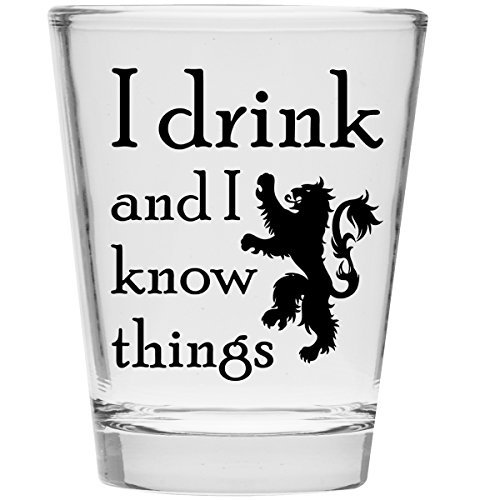 I Drink and I Know Things Shot Glass